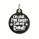 Oh Shit I'm Lost Call Dad - Dog ID Tag or Pet Collar Charm Engraved QR Code Dog