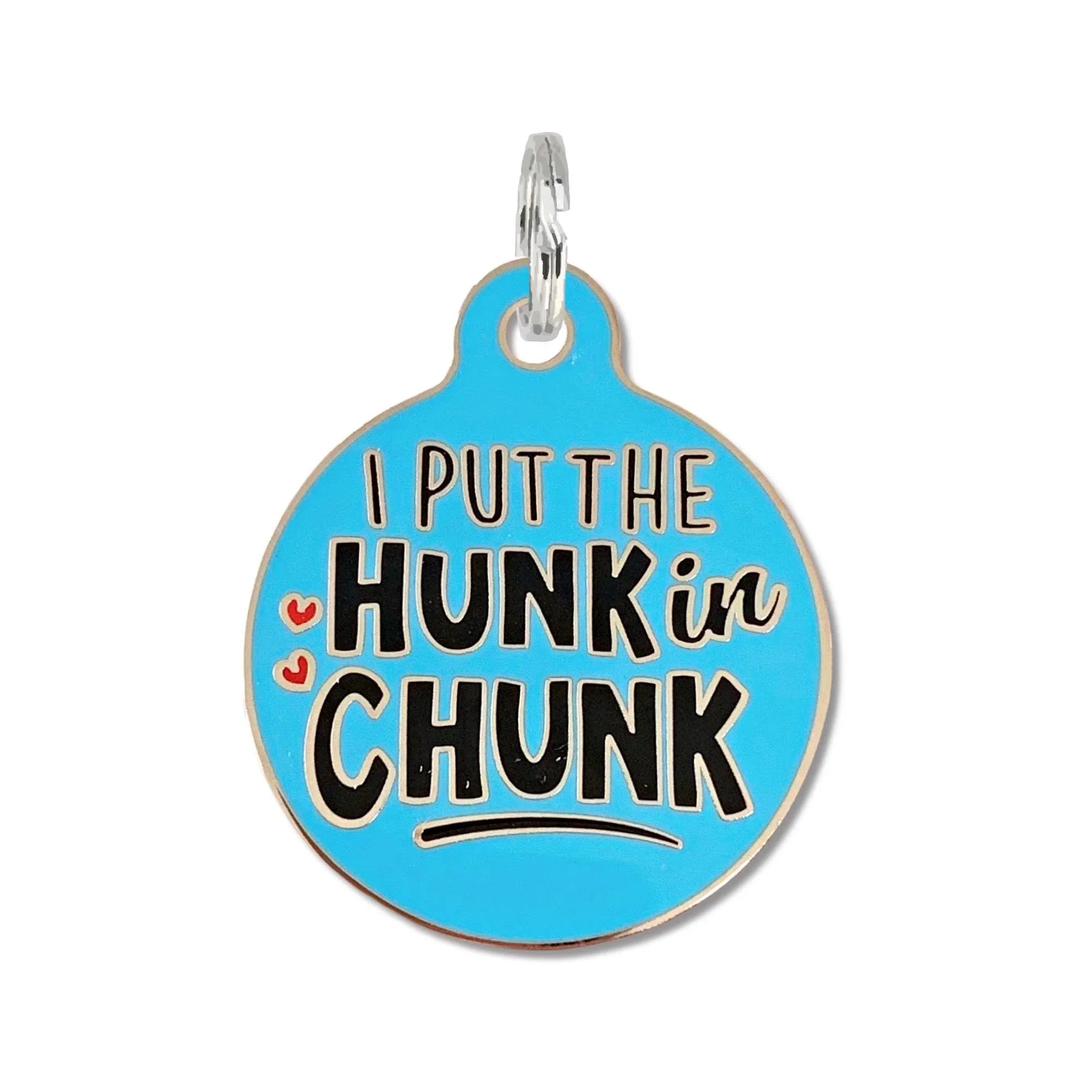 Dog Tag Collar Charm or Pet ID Tag - I Put the Hunk in Chunk