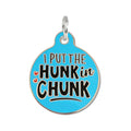 Dog Tag Collar Charm or Pet ID Tag - I Put the Hunk in Chunk