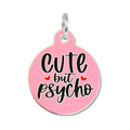 Dog ID Tag with Personalized QR Code - Cute but Psycho 