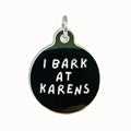 Dog ID Tag with Personalized QR Code - I Bark at Karens