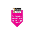 I'M the Reason We Can't Have Nice Things-Made in USA Dog