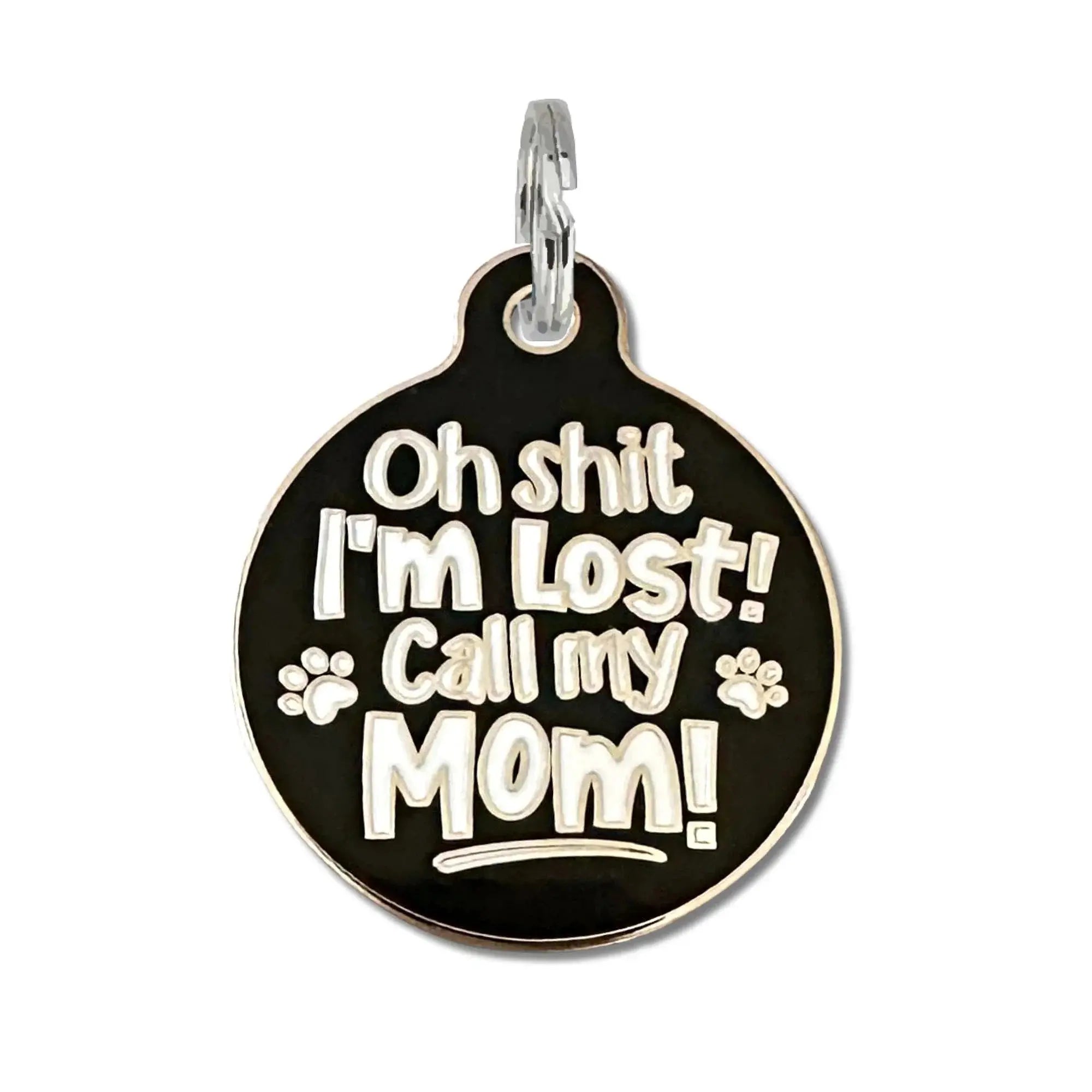 Oh Shit I'm Lost Call Mom - Dog ID Tag or Pet Collar Charm Engraved QR Code Small Dog