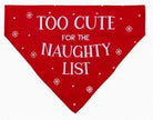 Red dog bandana with white snowflakes and Too Cute for the Naughty List text